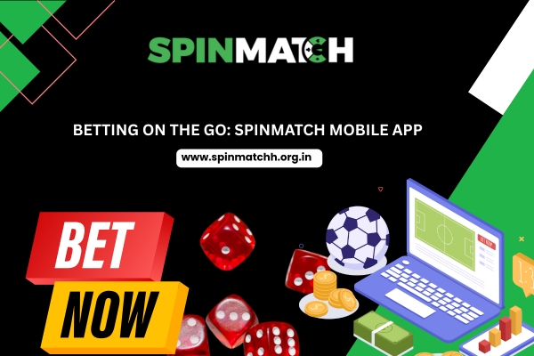 Betting on the Go Spinmatch Mobile App