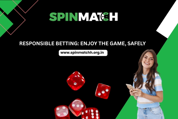 Responsible Betting Enjoy the Game, Safely